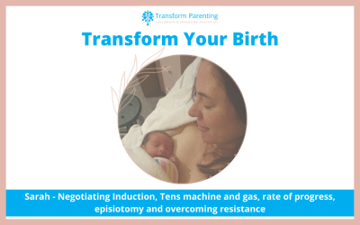 Sarah – Negotiating Induction, Tens machine and gas, rate of progress, episiotomy and overcoming resistance | Episode 7