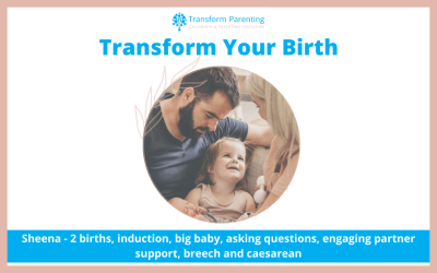 Sheena – 2 births, induction, big baby, asking questions, engaging partner support, breech and caesarean | Episode 5