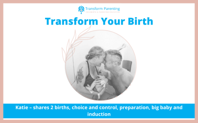 Katie – shares 2 births, choice and control, preparation, big baby and induction | Episode 1
