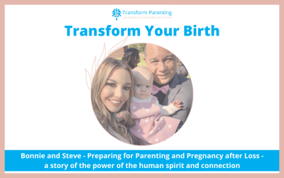 Bonnie and Steve – Preparing for Parenting and Pregnancy after Loss – a story of the power of the human spirit and connection | Episode 34