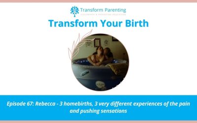 Rebecca – 3 homebirths, 3 very different experiences of the pain and pushing sensations | Episode 67