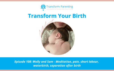 Molly and Sam – Meditation, pain, short labour, waterbirth, separation after birth | Episode 108
