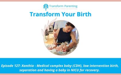 Xanthia – Medical complex baby (CDH), low intervention birth, separation and having a baby in NICU for recovery | Episode 127