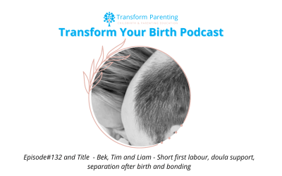 Bek, Tim and Liam – Short first labour, doula support, separation after birth and bonding| Episode 132